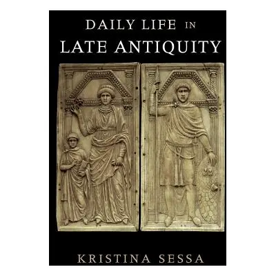 "Daily Life in Late Antiquity" - "" ("Sessa Kristina")