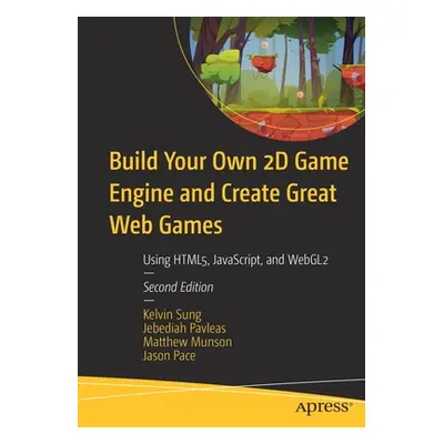 "Build Your Own 2D Game Engine and Create Great Web Games: Using Html5, Javascript, and Webgl2" 