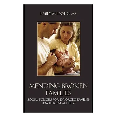 "Mending Broken Families: Social Policies for Divorced Families" - "" ("Douglas Emily M.")