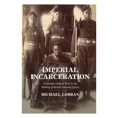 "Imperial Incarceration" - "" ("Lobban Michael")