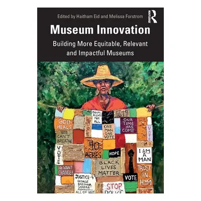 "Museum Innovation: Building More Equitable, Relevant and Impactful Museums" - "" ("Eid Haitham"