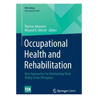 "Occupational Health and Rehabilitation: New Approaches for Maintaining Work Ability in the Work