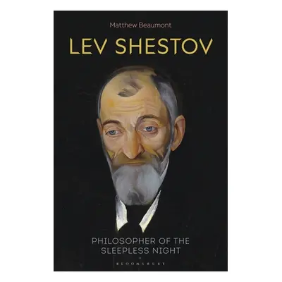 "Lev Shestov: Philosopher of the Sleepless Night" - "" ("Beaumont Matthew")