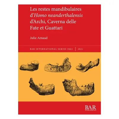 "Les restes mandibulaires d'Homo neanderthalensis d'Archi, Caverna delle Fate et Guattari" - "" 