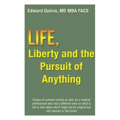 "Life, Liberty and the Pursuit of Anything" - "" ("Quiros Mba Facs Edward")