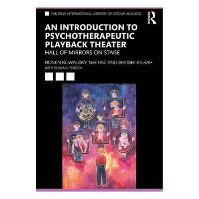 "An Introduction to Psychotherapeutic Playback Theater: Hall of Mirrors on Stage" - "" ("Kowalsk