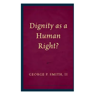 "Dignity as a Human Right?" - "" ("Smith George P.")