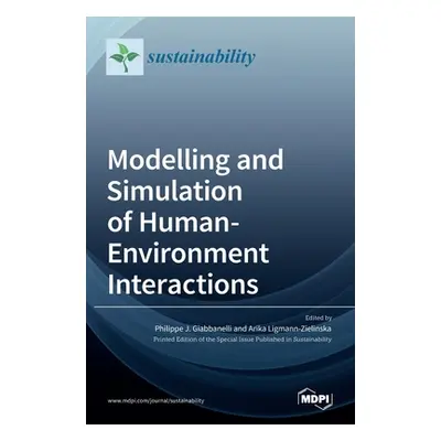 "Modelling and Simulation of Human-Environment Interactions" - "" ("J. Giabbanelli Philippe")