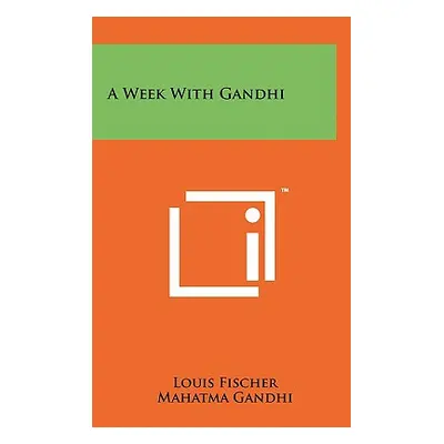 "A Week With Gandhi" - "" ("Fischer Louis")