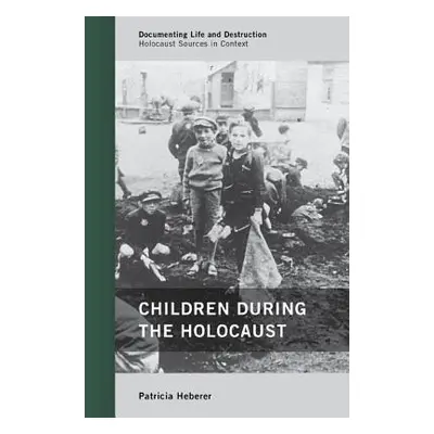 "Children During the Holocaust" - "" ("Heberer Patricia")