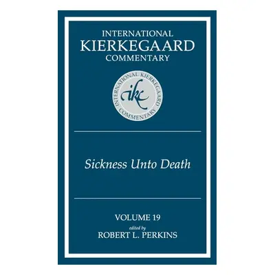 "International Kierkegaard Commentary Volume 19: The Sickness Unto Death" - "" ("Perkins Robert 