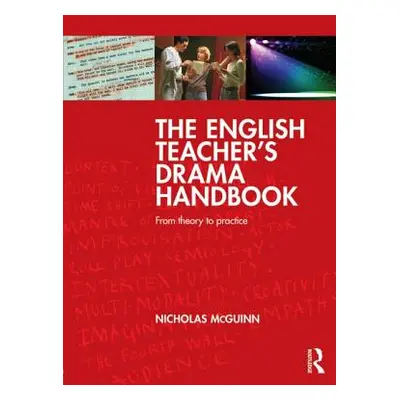 "The English Teacher's Drama Handbook: From Theory to Practice" - "" ("McGuinn Nicholas")