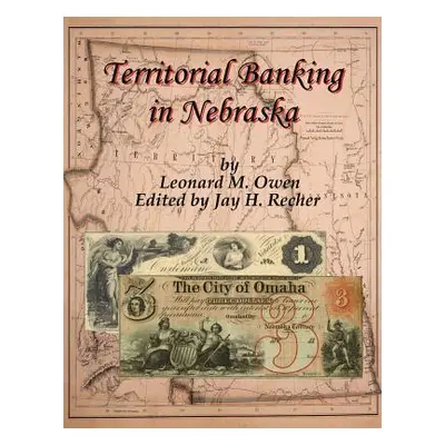 "Territorial Banking in Nebraska" - "" ("Owen Leonard M.")