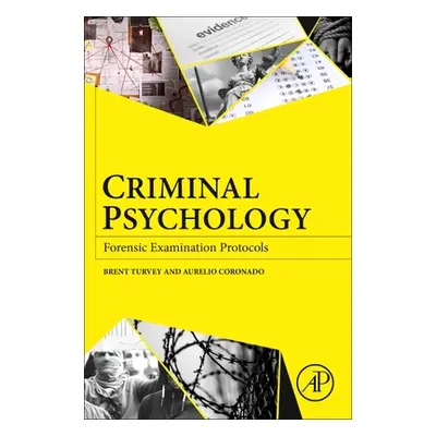 "Criminal Psychology: Forensic Examination Protocols" - "" ("Turvey Brent E.")