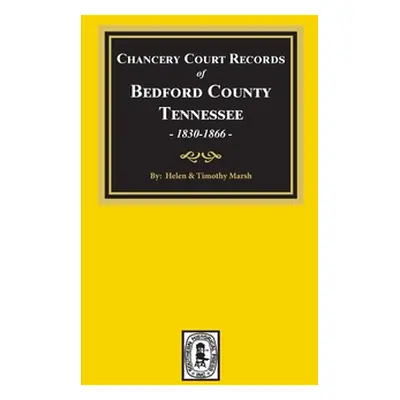 "Chancery Court Records of Bedford County, Tennessee, 1830-1866" - "" ("Marsh Helen")