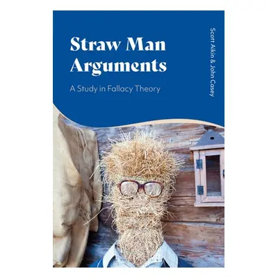 "Straw Man Arguments: A Study in Fallacy Theory" - "" ("Aikin Scott")