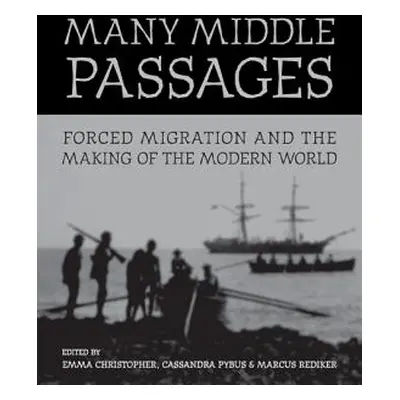 "Many Middle Passages: Forced Migration and the Making of the Modern Worldvolume 5" - "" ("Chris