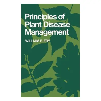 "Principles of Plant Disease Management" - "" ("Fry William E.")