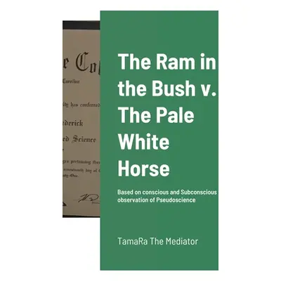 "The Ram in the Bush v. The Pale White Horse: Based on conscious and Subconscious observation of