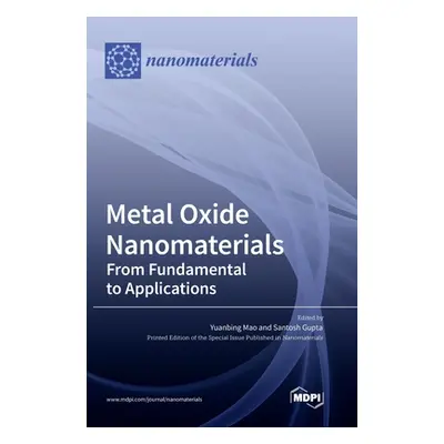 "Metal Oxide Nanomaterials: From Fundamental to Applications" - "" ("Mao Yuanbing")