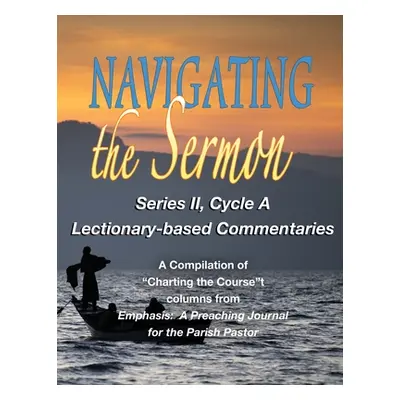 "Navigating the Sermon: Series II, Cycle A" - "" ("Sherer Michael")