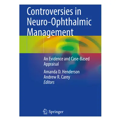 "Controversies in Neuro-Ophthalmic Management: An Evidence and Case-Based Appraisal" - "" ("Hend