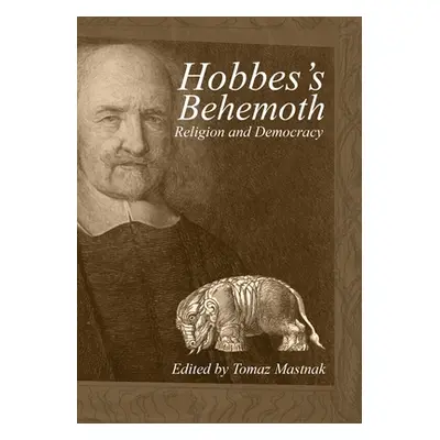 "Hobbes's Behemoth: Religion and Democracy" - "" ("Mastnak Tomaz")