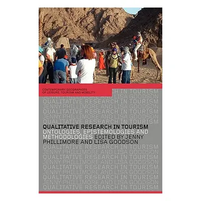 "Qualitative Research in Tourism: Ontologies, Epistemologies and Methodologies" - "" ("Goodson L