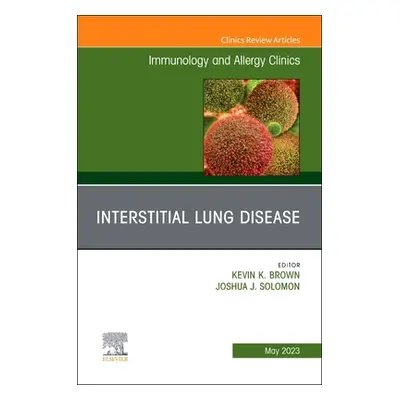 "Interstitial Lung Disease, an Issue of Immunology and Allergy Clinics of North America: Volume 