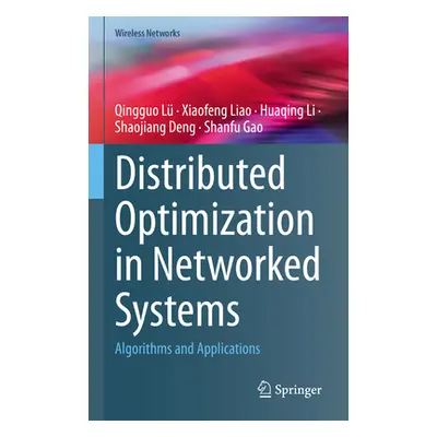 "Distributed Optimization in Networked Systems: Algorithms and Applications" - "" ("L Qingguo")