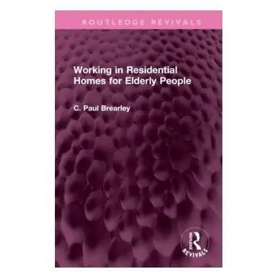 "Working in Residential Homes for Elderly People" - "" ("Brearley C. Paul")