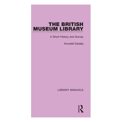 "The British Museum Library: A Short History and Survey" - "" ("Esdaile Arundell")