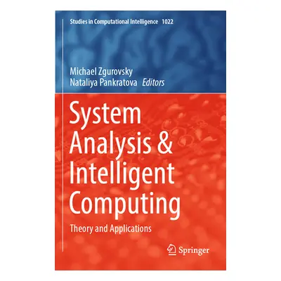 "System Analysis & Intelligent Computing: Theory and Applications" - "" ("Zgurovsky Michael")