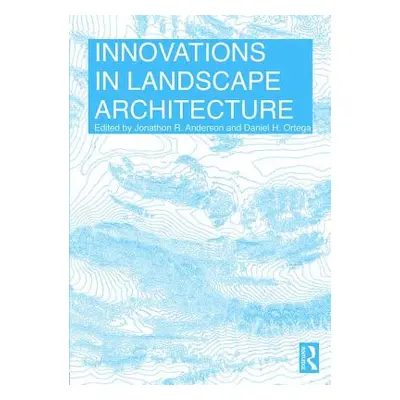 "Innovations in Landscape Architecture" - "" ("Anderson Jonathon")