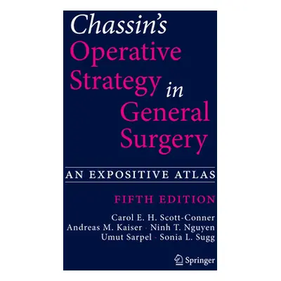 "Chassin's Operative Strategy in General Surgery: An Expositive Atlas" - "" ("Scott-Conner Carol