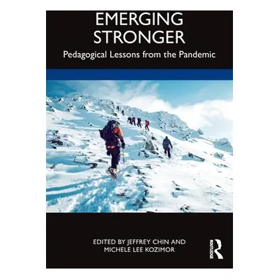 "Emerging Stronger: Pedagogical Lessons from the Pandemic" - "" ("Chin Jeffrey")