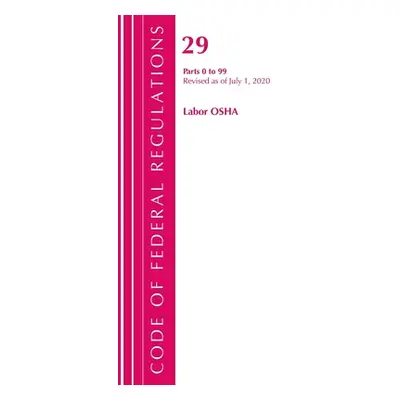 "Code of Federal Regulations, Title 29 Labor/OSHA 0-99, Revised as of July 1, 2020" - "" ("Offic