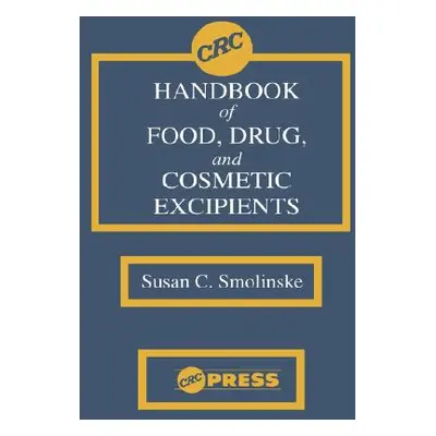 "CRC Handbook of Food, Drug, and Cosmetic Excipients" - "" ("Smolinske Susan C.")