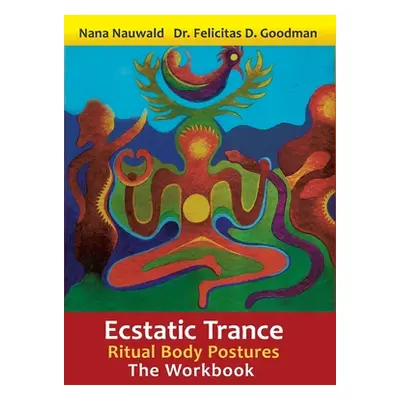 "Ecstatic Trance: Ritual Body Postures - The Workbook" - "" ("Nauwald Nana")