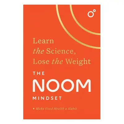 "The Noom Mindset: Learn the Science, Lose the Weight" - "" ("Noom")