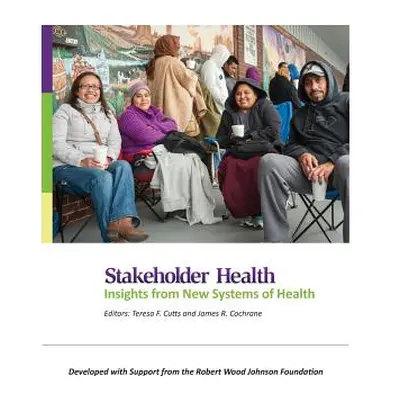 "Stakeholder Health: Insights from New Systems of Health" - "" ("Cutts Teresa F.")