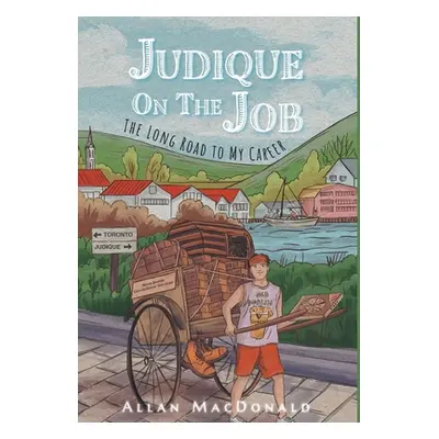 "Judique On The Job: The Long Road to My Career" - "" ("MacDonald Allan")