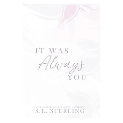 "It Was Always You" - "" ("Sterling S. L.")