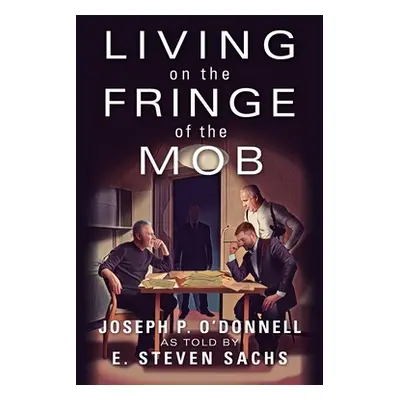 "Living on the Fringe of the Mob" - "" ("O'Donnell Joseph")