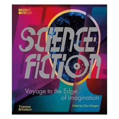 "Science Fiction: Voyage to the Edge of Imagination" - "" ("Morgan Glyn")