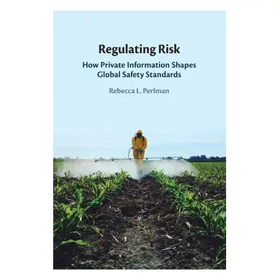 "Regulating Risk" - "" ("Perlman Rebecca L.")