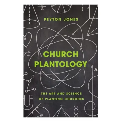 "Church Plantology: The Art and Science of Planting Churches" - "" ("Jones Peyton")