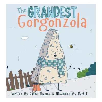 "The Grandest Gorgonzola" - "" ("Thames Jonna")