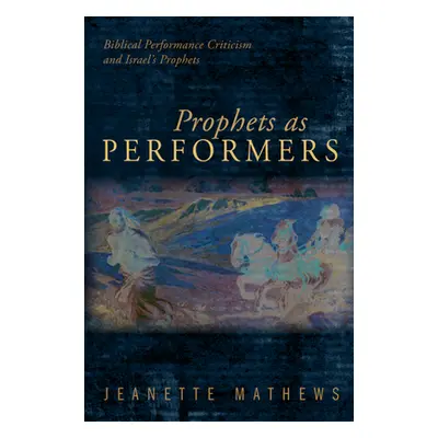 "Prophets as Performers" - "" ("Mathews Jeanette")