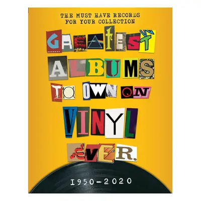 "Greatest Albums to Own on Vinyl Ever 1950 - 2020" - "" ("Greig Rebecca")